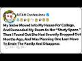 My Sister Moved Into My House For College, And Demanded My Room As… Reddit Relationship Stories