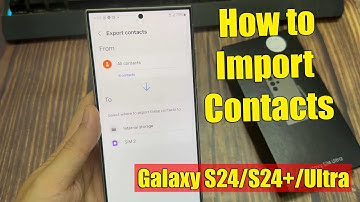 Samsung Galaxy S24/S24+/Ultra: How to Import Contacts