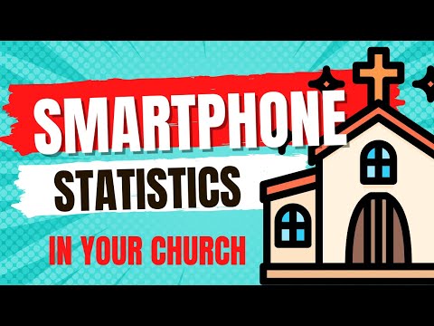 3 Mind Blowing Stats about Smartphones and YOUR Church Members- Are We Using Smartphones Properly?