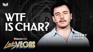 WTF is Char? w/ Jeremy Rubin | Bitcoin 2026