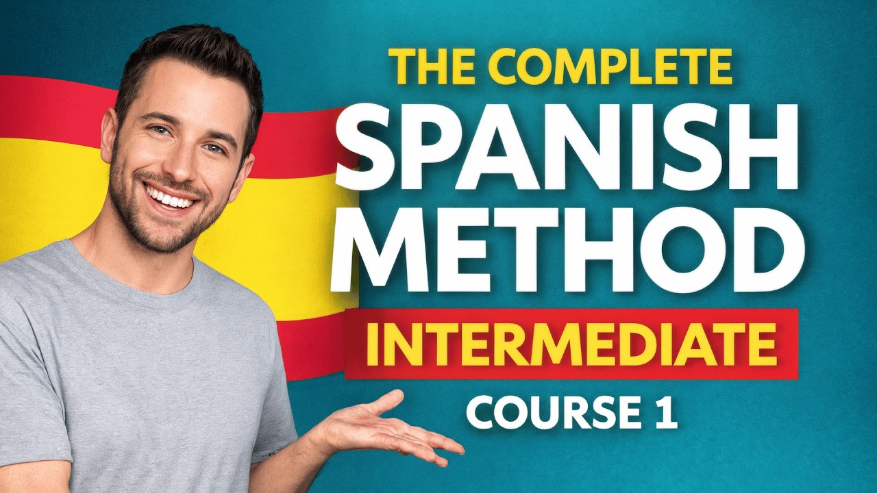 Complete Spanish Method – Intermediate | Speak Spanish Fluently (Course 1)