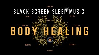 Deep Healing with all 9 Solfeggio Frequencies ☯ BLACK SCREEN SLEEP MUSIC