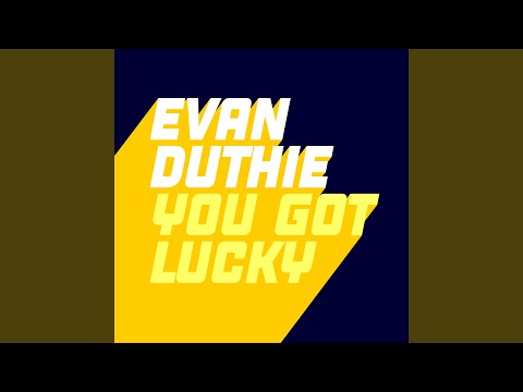 You Got Lucky