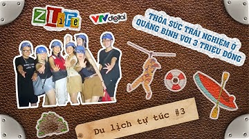 Du lịch tự túc #3: Thám hiểm hang động, trượt Zipline ở Quảng Bình chỉ với 3 triệu đồng| Zlife