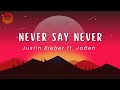 Justin bieber  never say never ft jaden lyrics  spotiverse