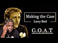 LARRY BIRD THE GREATEST NBA PLAYER OF EVER?! | MAKING THE CASE | LARRY BIRD FAN REACTION VIDEO| GOAT