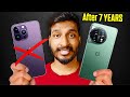 I switched to oneplus after 7 years  same experience