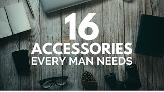 16 Accessories Every Guy Needs