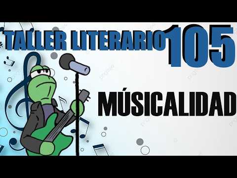 TALLER LITERARIO 105 - Musicalidad