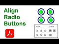 How to align radio buttons in fillable pdf from using Adobe Acrobat Pro DC