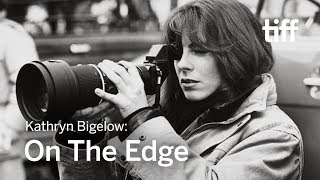 Kathryn Bigelow: On the Edge | TIFF 2017