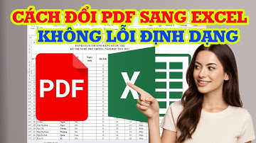 Cách chuyển đổi PDF sang Excel siêu dễ không lỗi định dạng