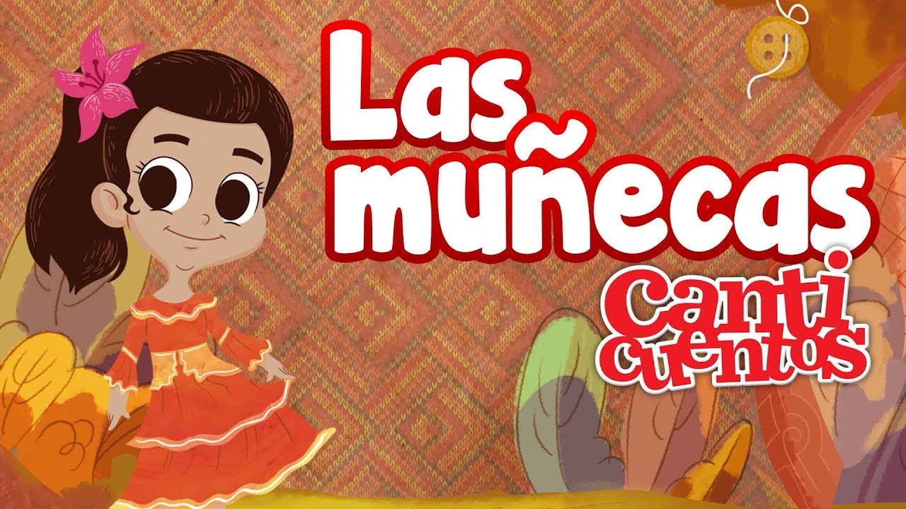 Las Muñecas, Macondo Un Canto De Niños - Canticuentos