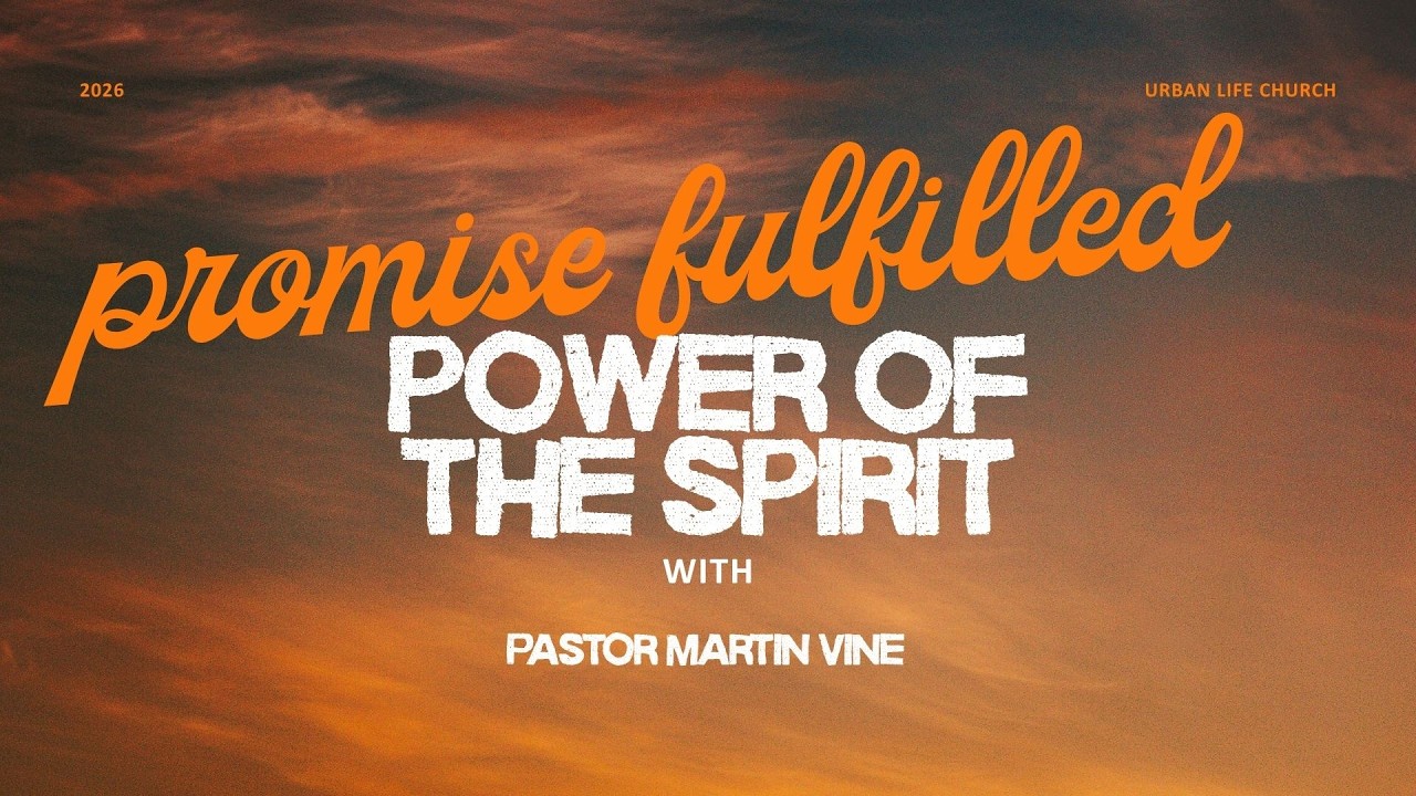 Promise Fulfilled - Living in the Power of the Spirit | Ps. Martin Vine | Urban Life Church menai