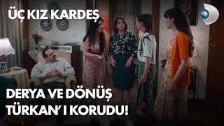 Dönüş ve Derya, Türkan'a sahip çıktı! Üç Kız Kardeş 14. Bölüm