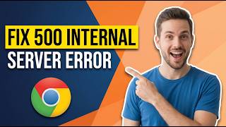 How To Fix 500 Internal Server Error On Google Chrome [Easy Troubleshooting Guide]