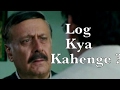 Log Kya Kahenge  || Biggest Problem In Our Iife