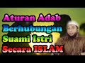 Adab Dan Aturan Saat Berhubungan Suami Istri Secara Islam DR Khalid Basalamah MA