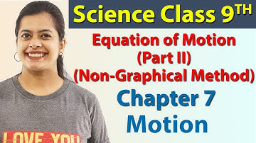 Equation of Motion (Non-Graphical Method) (Part II) - Chapter 7 - Motion - Science Class 9