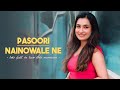 Pasoori | Nainowale Ne | Arijit Singh | Neeti Mohan | KuHu Gracia | Latest Song 2023