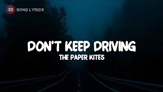The Paper Kites - Don't Keep Driving (Lyrics) @thepaperkitesband