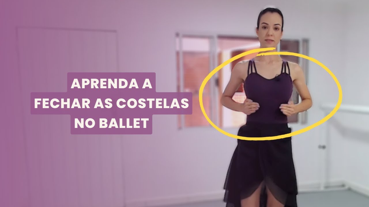 Aprenda a FECHAR AS COSTELAS no ballet clássico