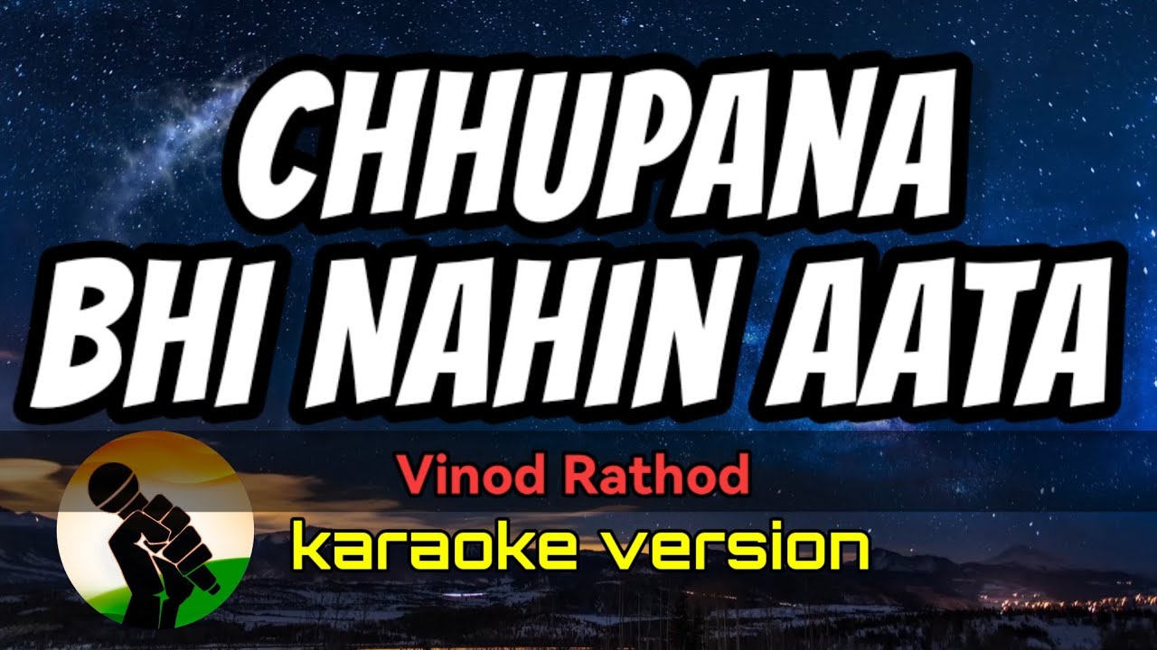Chhupana Bhi Nahin Aata - Vinod Rathod (karaoke version)