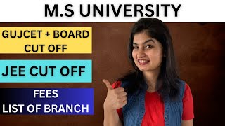 M.S. University | GUJCET + BOARD cut off | JEE CUT OFF | Fees | List of branch