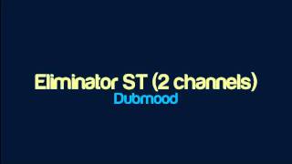 Dubmood - Eliminator ST (2 channels)