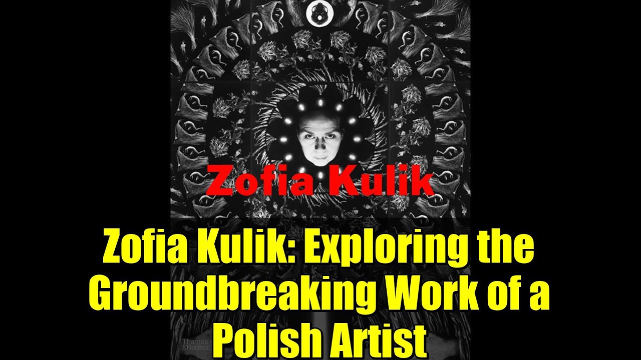 Zofia Kulik: Exploring the Groundbreaking Work of a Polish Artist