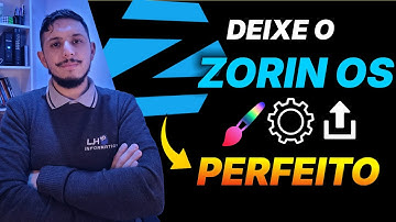 Zorin OS PÓS-INSTALAÇÃO: Deixe o Sistema Pronto e INCRÍVEL!