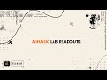 AI Hack Lab Readouts