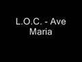 L.O.C. - Ave Maria