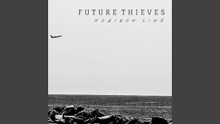 Video thumbnail of "Future Thieves - Horizon Line"