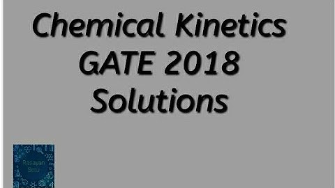 Chemical Kinetics GATE 2018 solutions