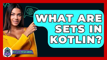 What Are Sets In Kotlin? - Next LVL Programming