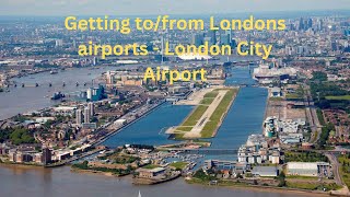 London City Airport - Getting to/from Londons airports