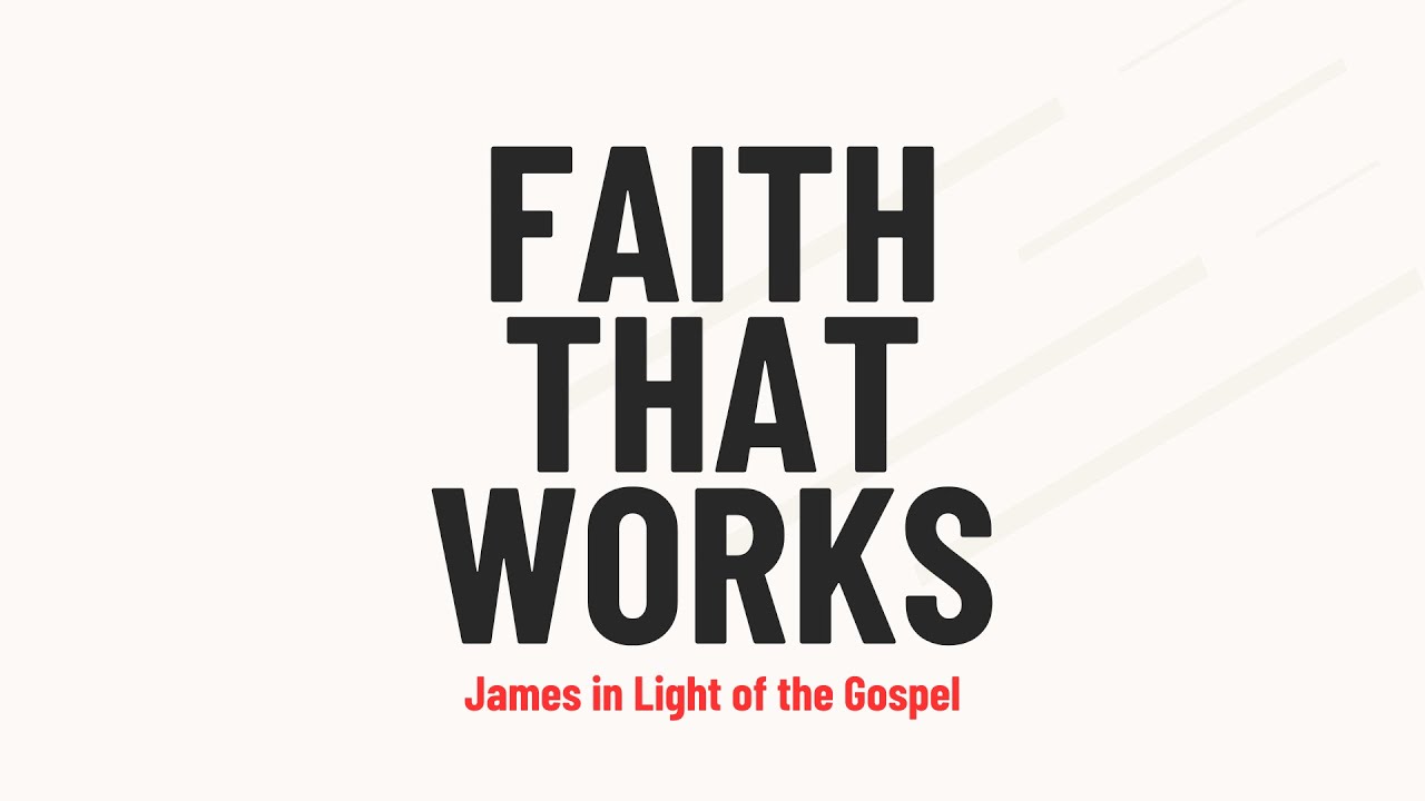 James 2:14-26: Faith That Works - YouTube