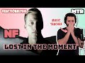 NF - Lost In The Moment Reactionalysis (Reaction) - Music Teacher takes the NF Journey