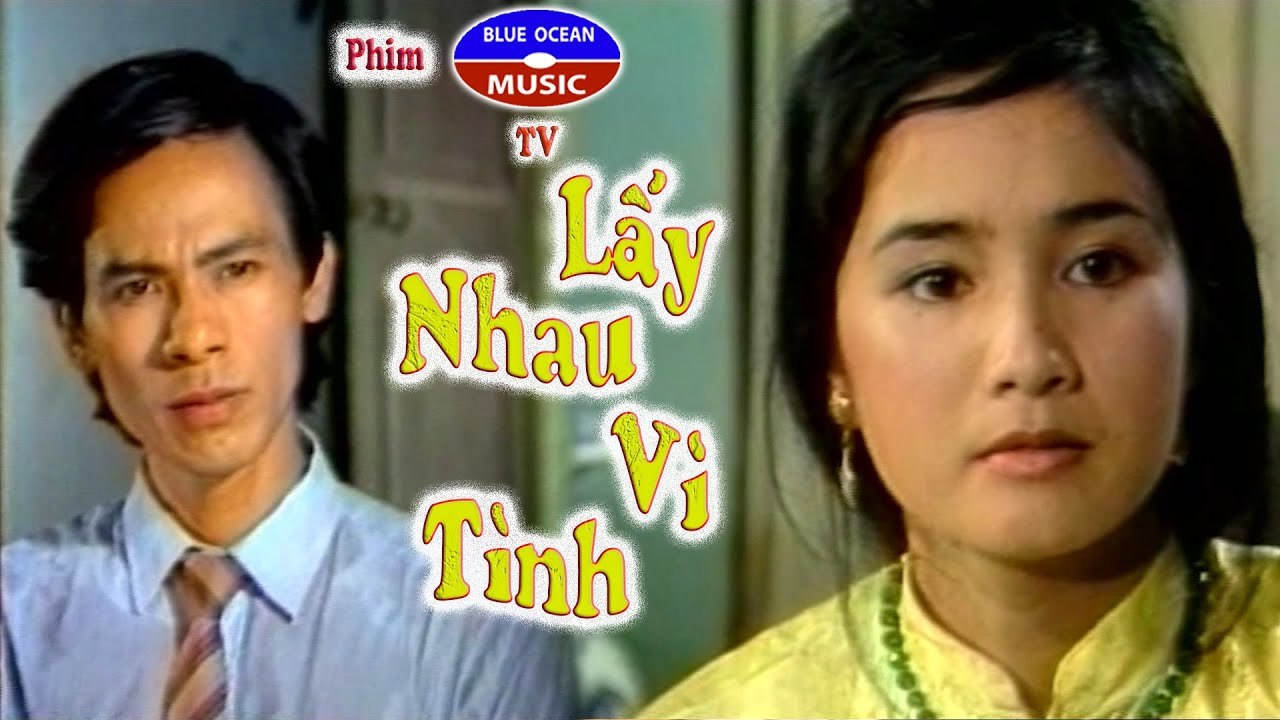 Phim | Lấy Nhau Vì Tình