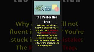Stop the Perfection Trap: Unlock Fluent English Now! #FluentEnglish #EnglishLearning #SmallTalk