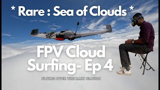 Sea of Clouds - 4K Cinematic FPV | RC Plane Cloud Surfing Ep 4 |  Relaxing Music | Meditation