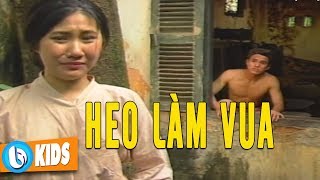 Chàng heo được làm vua, vì có 9 nút ruồi son - Phim Cổ Tích Việt Nam Đáng Xem Nhất Phần 8