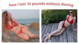 How I lost weight and kept it off: no dieting, no restriction !! | Edukale