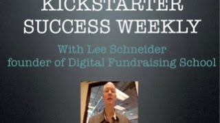 Kickstarter Success Weekly Episode 6 - How to Crowdfund