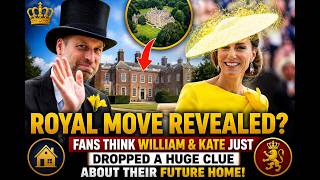 Royal Move Revealed? Fans Think William and Kate Just Dropped a Huge Clue About Their Future Home