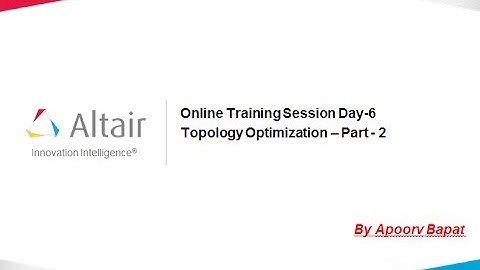 Online Training Session Day 6 (PART - 2.2) - Topology Optimization