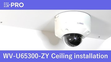 i-PRO PTZ camera “WV-U65300-ZY” – Ceiling surface mount installation