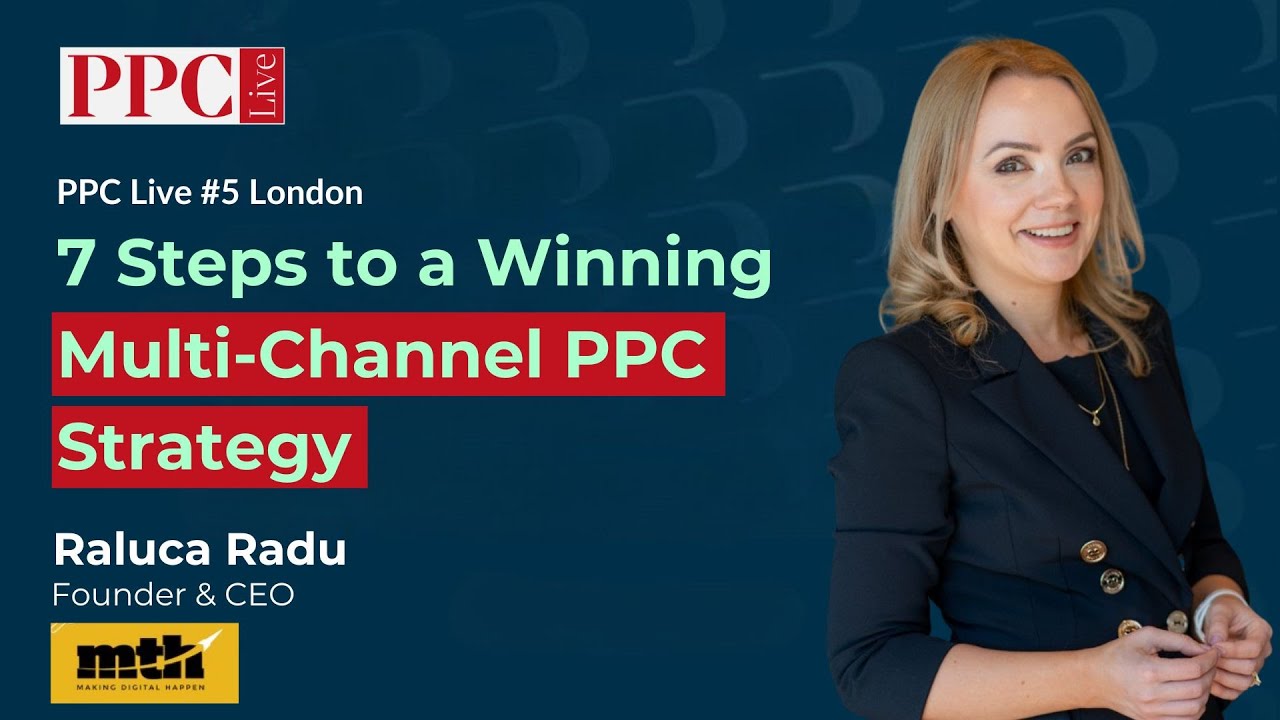 7 Steps to a Winning Multi-Channel PPC Strategy - Raluca Radu