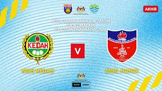 🔴 SIARAN LANGSUNG | AKHIR B18: MSS Kedah vs MSS Johor | MSSM Bola Sepak 2026